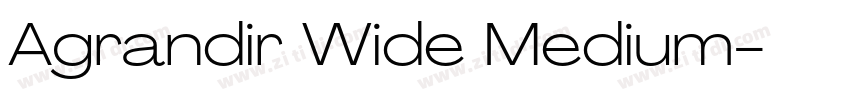 Agrandir Wide Medium字体转换 Agrandir Wide Medium字体转换
